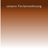 unsere Ferienwohnung