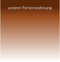 unsere Ferienwohnung